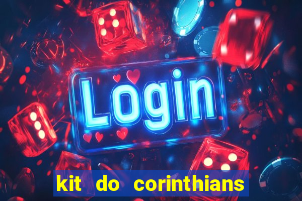 kit do corinthians dls 2021